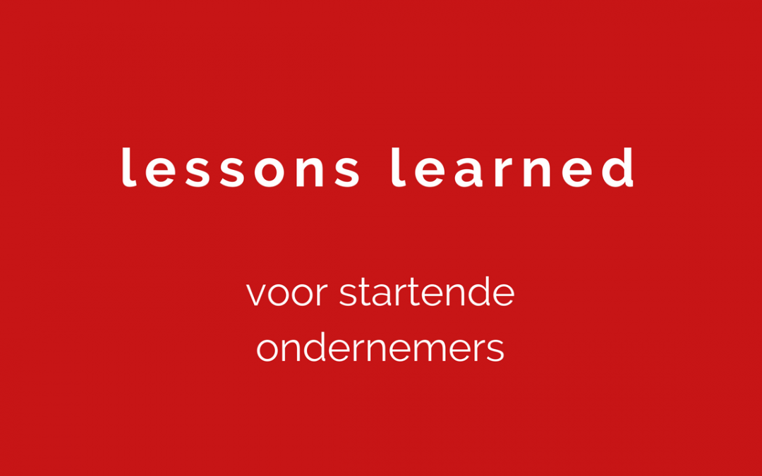 Afbeelding met tekst 'lessons learned voor startende ondernemers'.
